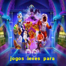 jogos leves para pc fraco blog